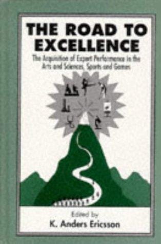 The road to excellence: the acquisition of expert performance in the arts and sciences, sports, and games