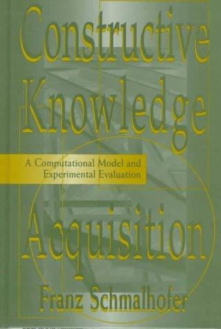 Constructive Knowledge Acquisition: A Computational Model and Experimental Evaluation