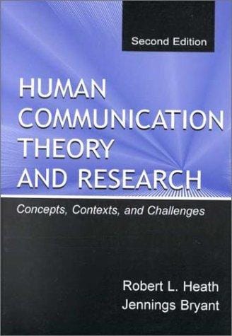 Human Communication Theory and Research: Concepts, Contexts, and Challenges (Lea's Communication Series)