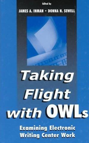 Taking Flight with OWLs: Examining Electronic Writing Center Work