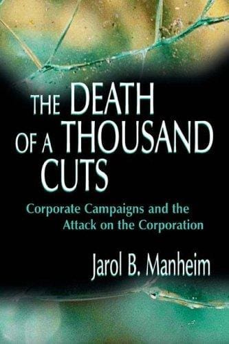 The Death of a Thousand Cuts: Corporate Campaigns and the Attack on the Corporation