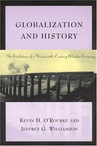 Globalization and History: The Evolution of a Nineteenth-Century Atlantic Economy