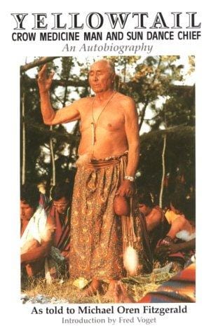 Yellowtail, Crow Medicine Man and Sun Dance Chief: An Autobiography