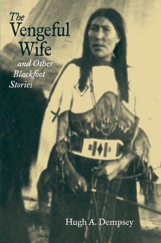 The Vengeful Wife And Other Blackfoot Stories