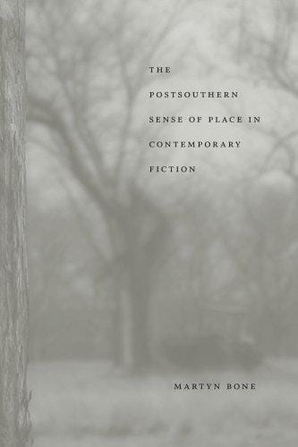 The postsouthern sense of place in contemporary fiction