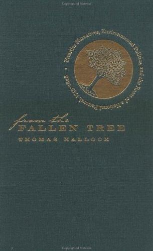From the Fallen Tree: Frontier Narratives, Environmental Politics, and the Roots of a National Pastoral, 1749-1826