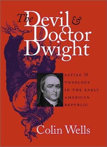 The Devil and Doctor Dwight: Satire and Theology in the Early American Republic
