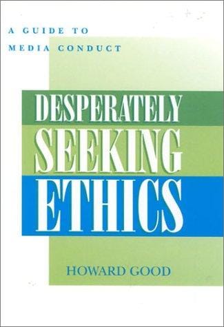 Desperately Seeking Ethics: A Guide to Media Conduct