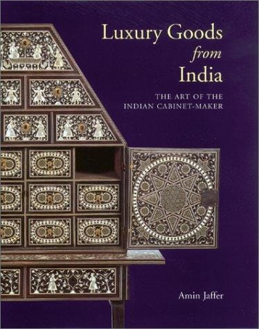 Luxury Goods from India: The Art of the Indian Cabinet-Maker (Victoria and Albert Museum Studies)
