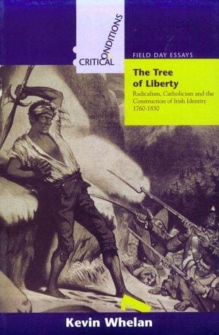 The tree of liberty: radicalism, Catholicism, and the construction of Irish identity, 1760-1830