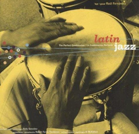 Latin Jazz: The Perfect Combination/La Combinacion Perfecta (Text)