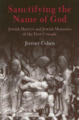 Sanctifying the Name of God: Jewish Martyrs And Jewish Memories of the First Crusade (Jewish Culture and Contexts)