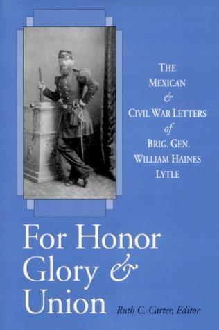 For honor, glory & union: the Mexican and Civil War letters of Brig. Gen. William Haines Lytle