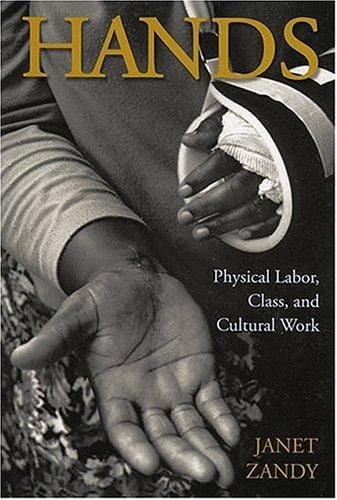 Hands: physical labor, class, and cultural work