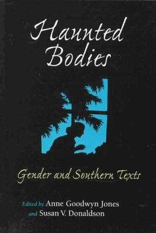 Haunted Bodies: Gender and Southern Texts (The American South Series)