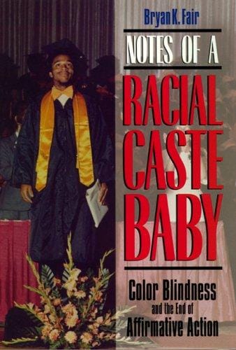 Notes of a Racial Caste Baby: Color Blindness and the End of Affirmative Action (Critical America)