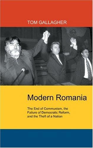Modern Romania: The End of Communism, the Failure of Democratic Reform, and the Theft of a Nation