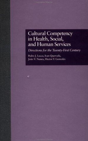 Cultural Competency in Health, Social & Human Services: Directions for the 21st Century (Garland Reference Library of Social Science)