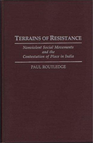 Terrains of resistance: nonviolent social movements and the contestation of place in India