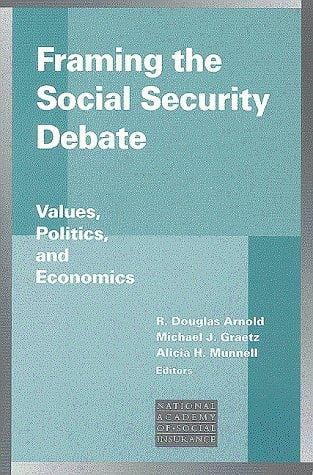 Framing the Social Security Debate: Values, Politics, and Economics (Conference of the National Academy of Social Insurance)