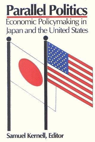 Parallel Politics: Economic Policymaking in the United States and Japan