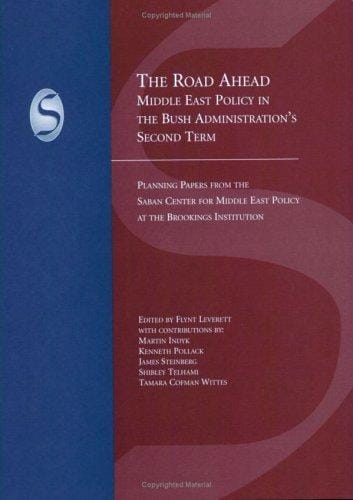 The road ahead: Middle East policy in the Bush administration's second term : planning papers