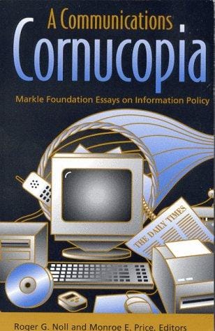A Communications Cornucopia: Markle Foundation Essays on Information Policy