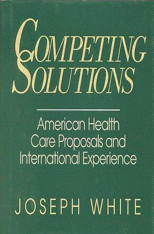 Competing solutions: American health care proposals and international experience