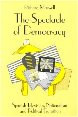 The Spectacle of Democracy: Spanish Television, Nationalism, and Political Transition