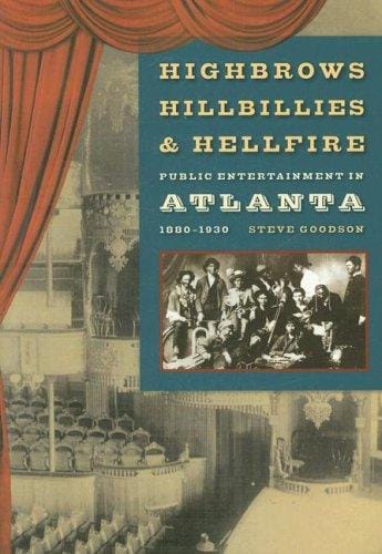 Highbrows, Hillbillies, & Hellfire: Public Entertainment in Atlanta, 1880-1930