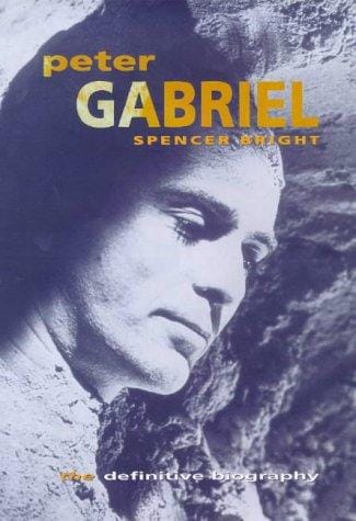 Peter Gabriel: An Authorized Biography