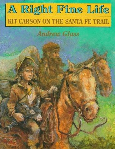 A right fine life: Kit Carson on the Santa Fe Trail