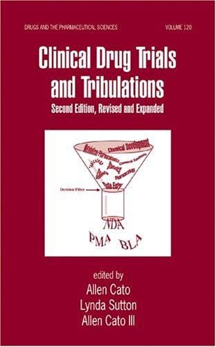 Clinical Drug Trials and Tribulations, Second Edition, (Drugs and the Pharmaceutical Sciences)