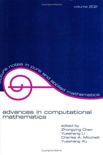 Advances in Computational Mathematics (Lecture Notes in Pure and Applied Mathematics) (Lecture Notes in Pure and Applied Mathematics, V. 202)