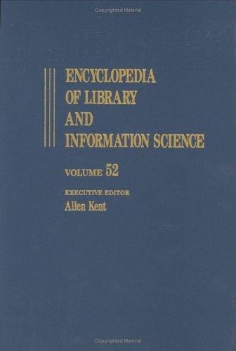 Encyclopedia of Library and Information Science: Volume 52 - Supplement 15: Appraisal of Public Archives to Virtual Reality (Encyclopedia of Library and Information Science)