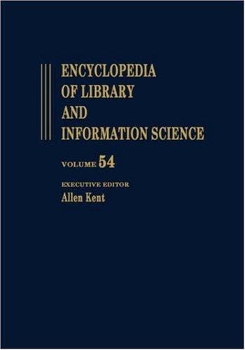 Encyclopedia of Library and Information Science: Volume 54 - Supplement 17: Access to Patron Use Software to Wolfenbttel: the Library at (Encyclopedia of Library and Information Science)