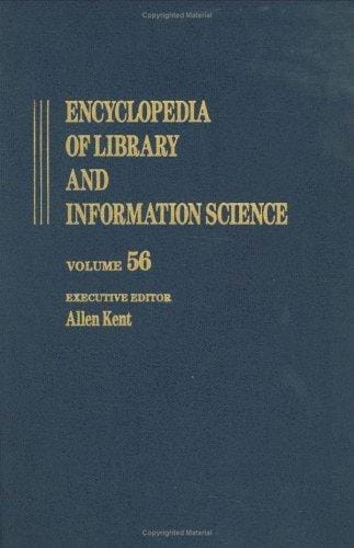 Encyclopedia of Library and Information Science: Volume 56 - Supplement 19: Accreditation and the Academic Library to The Use of an Animated Tutor in Teaching ... of Library and Information Science)