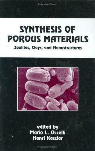 Synthesis of Porous Materials (Chemical Industries Series, No 69)