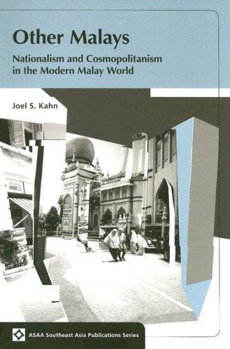 Other Malays: Nationalism and Cosmopolitanism in the Modern Malay World (Southeast Asia Publications Series)