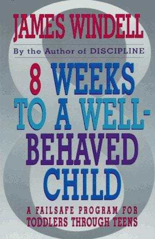8 Weeks to a Well-Behaved Child: A Failsafe Program for Toddlers Through Teens