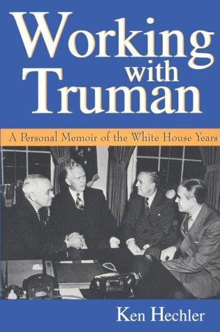 Working with Truman: a personal memoir of the White House years