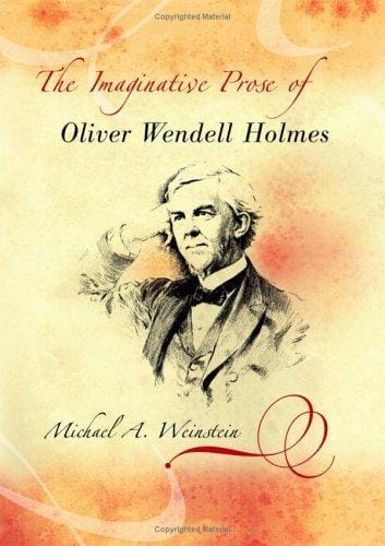 The imaginative prose of Oliver Wendell Holmes