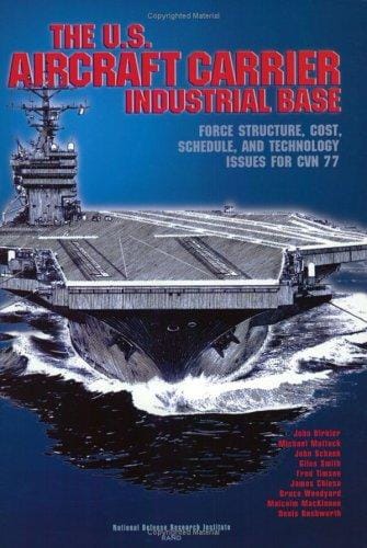 The U.S. Aircraft Carrier Industrial Base: Force Structure, Cost, Schedule, and Technology Issues for CVN 77
