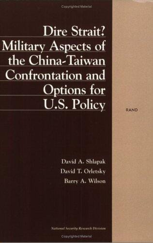 Dire Strait: Military Aspects of the China-Taiwan Confrontation and Implications for U.S. Policy