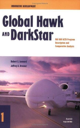 Innovative Development: Global Hawk and DarkStar in the HAE UAV ACTD--Program Description and Comparative Analysis (Innovative Development 1)