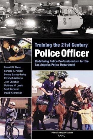 Training the 21st Century Police Officer: Redefining Police Professionalism for the Los Angeles Police Department