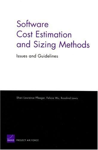 Software Cost Estimation and Sizing Mathods, Issues, and Guidelines