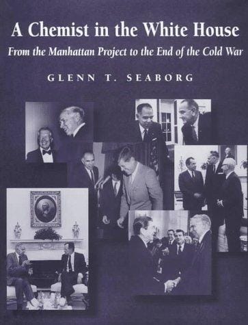 A Chemist in the White House: From the Manhattan Project to the End of the Cold War