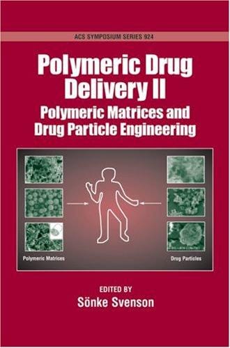 Polymeric Drug Delivery: Volume II: Polymeric Matrices and Drug Particle Engineering (Acs Symposium Series)