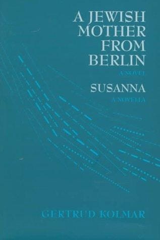 A Jewish mother from Berlin: a novel ; Susanna : a novella